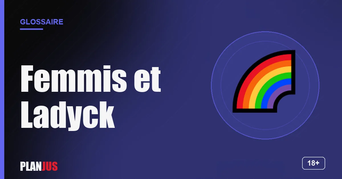 Illustration du terme « Femmis et Ladyck » – glossaire PLANJUS