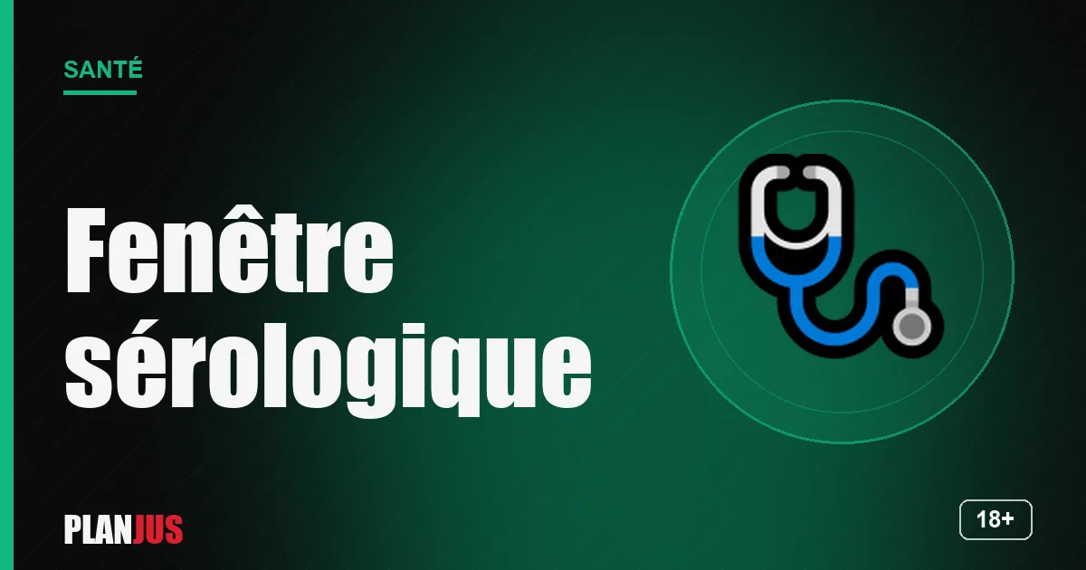 Fenêtre sérologique VIH et IST – rubrique Santé PLANJUS