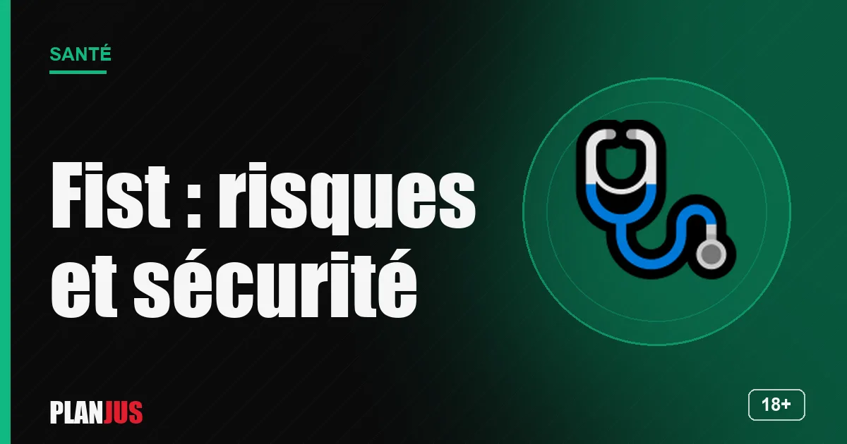 Fist-fucking : risques et sécurité – rubrique Santé PLANJUS