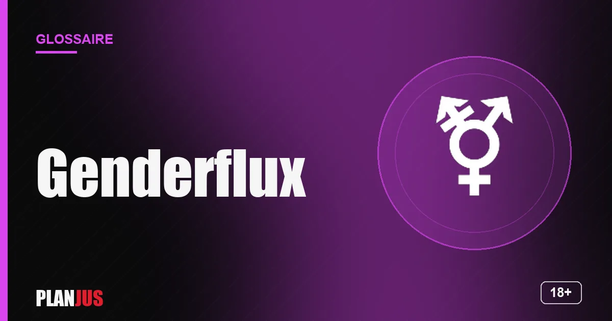 Illustration du terme « Genderflux » – glossaire PLANJUS