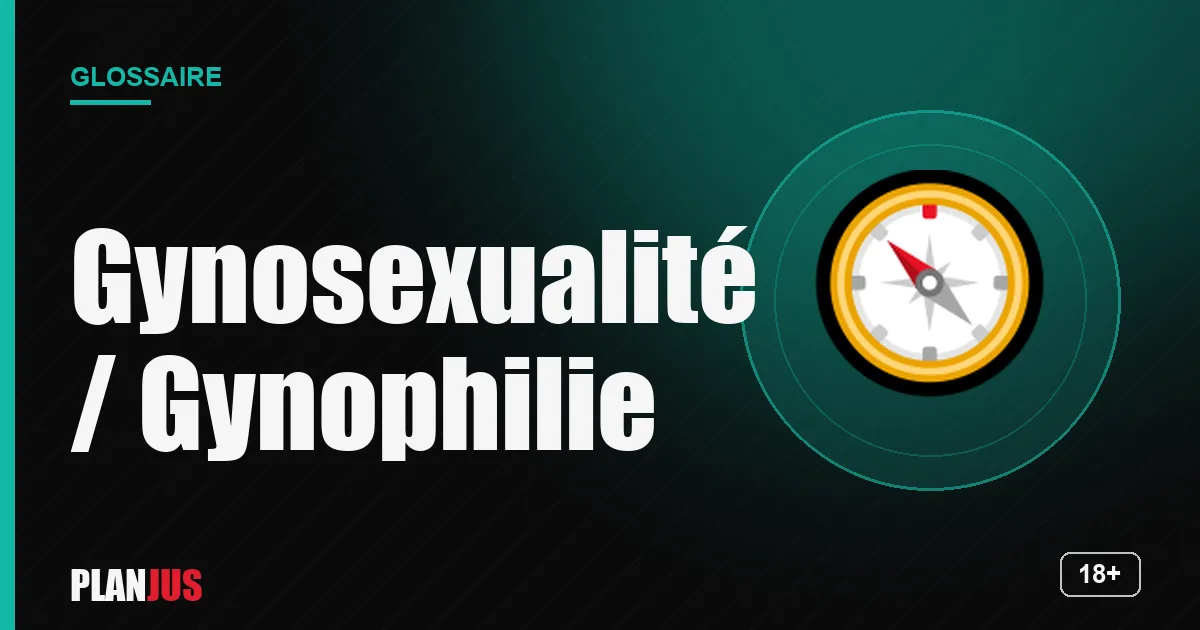 Illustration du terme « Gynosexualité / Gynophilie » – glossaire PLANJUS