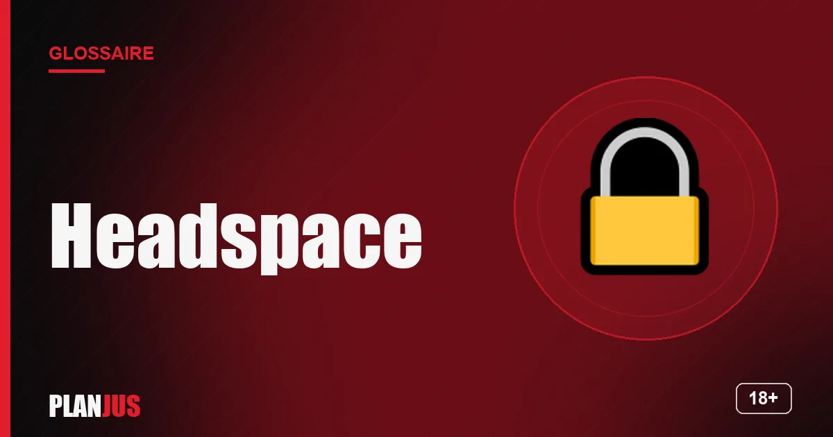 Illustration du terme « Headspace » – glossaire PLANJUS