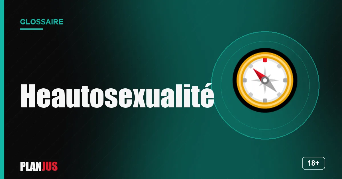 Illustration du terme « Heautosexualité » – glossaire PLANJUS