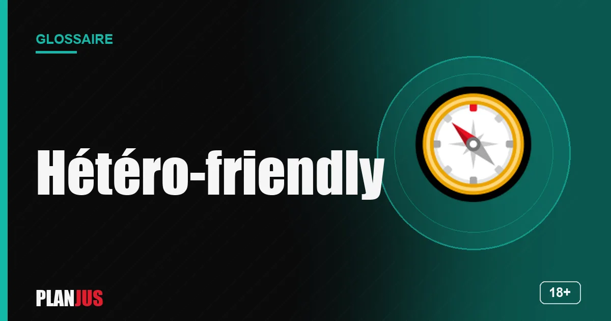 Illustration du terme « Hétéro-friendly » – glossaire PLANJUS