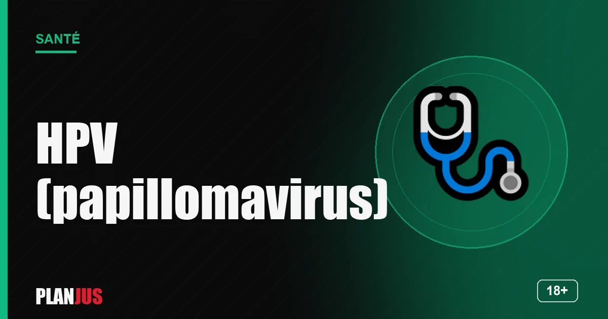 HPV, condylomes et cancer anal – rubrique Santé PLANJUS