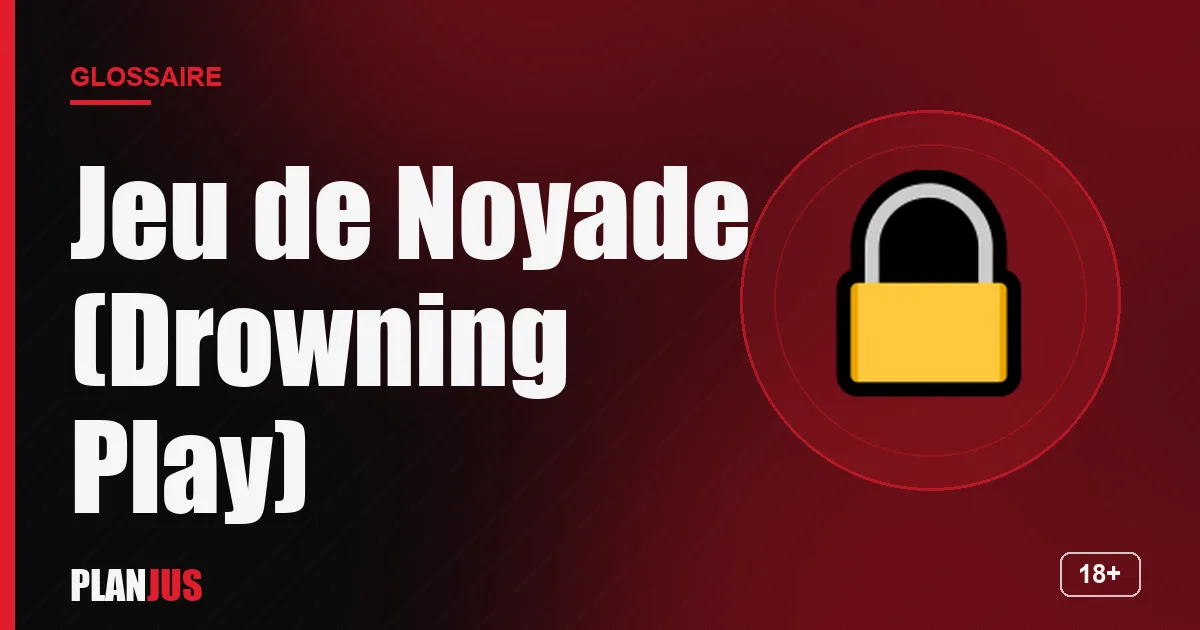 Illustration du terme « Jeu de Noyade (Drowning Play) » – glossaire PLANJUS