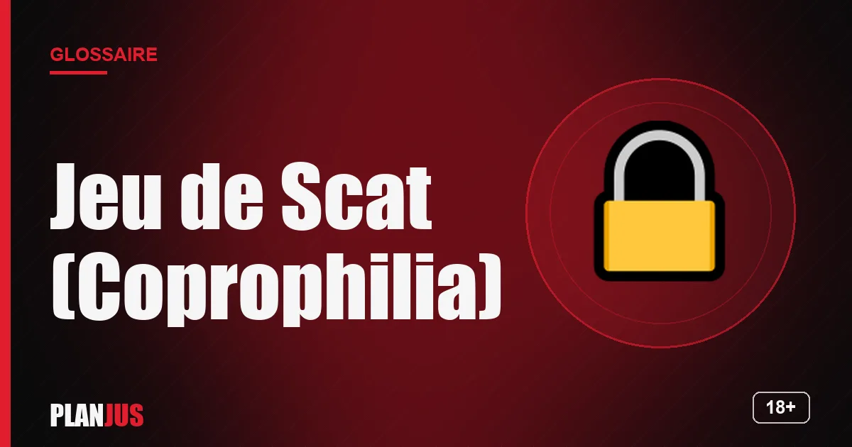 Illustration du terme « Jeu de Scat (Coprophilia) » – glossaire PLANJUS