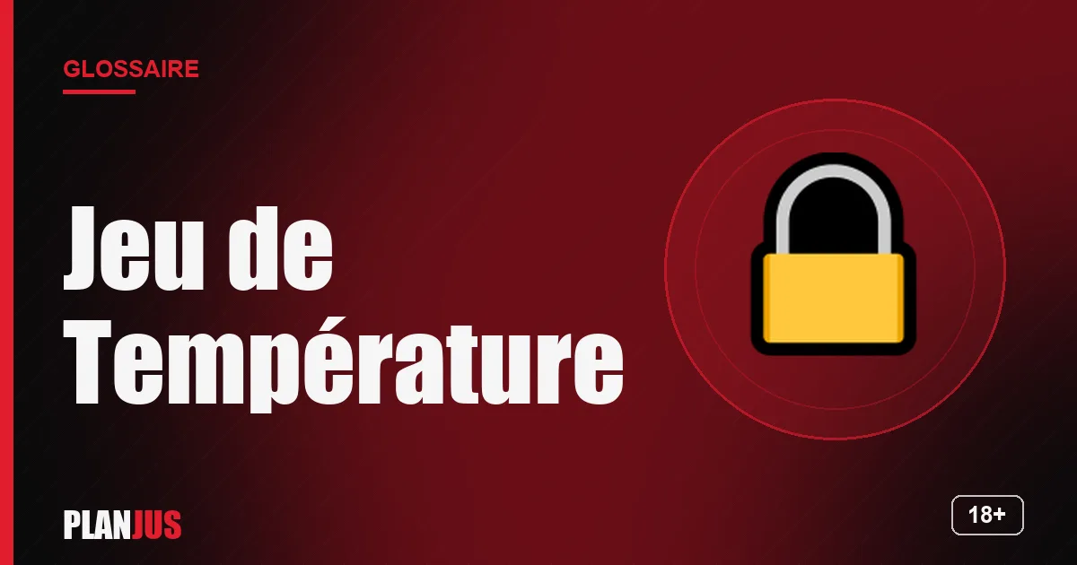 Illustration du terme « Jeu de Température » – glossaire PLANJUS