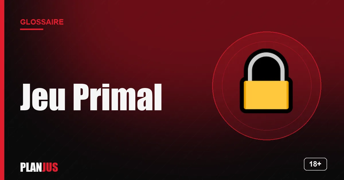 Illustration du terme « Jeu Primal » – glossaire PLANJUS
