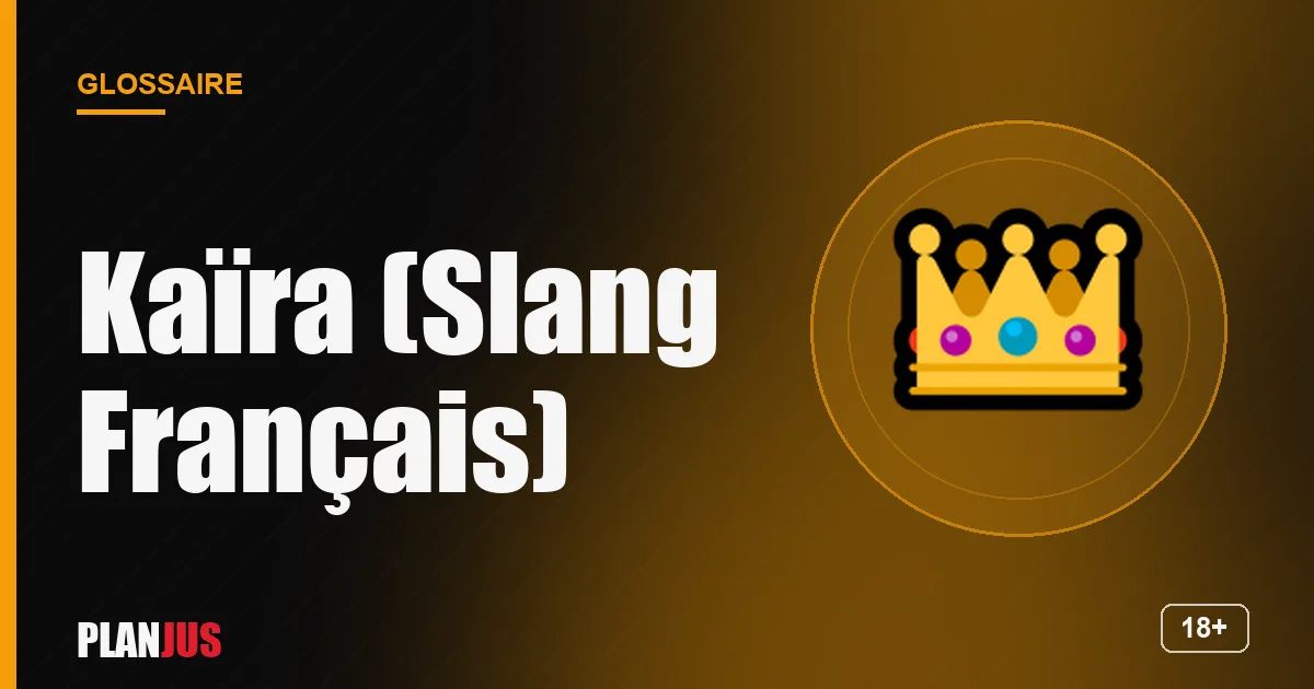 Illustration du terme « Kaïra (Slang Français) » – glossaire PLANJUS