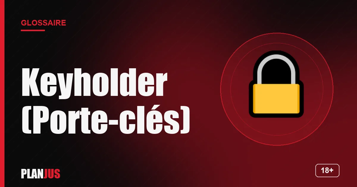 Illustration du terme « Keyholder (Porte-clés) » – glossaire PLANJUS