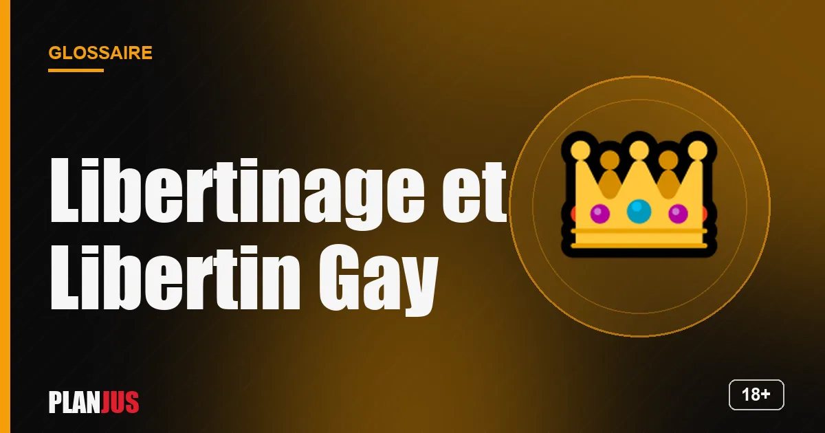 Illustration du terme « Libertinage et Libertin Gay » – glossaire PLANJUS