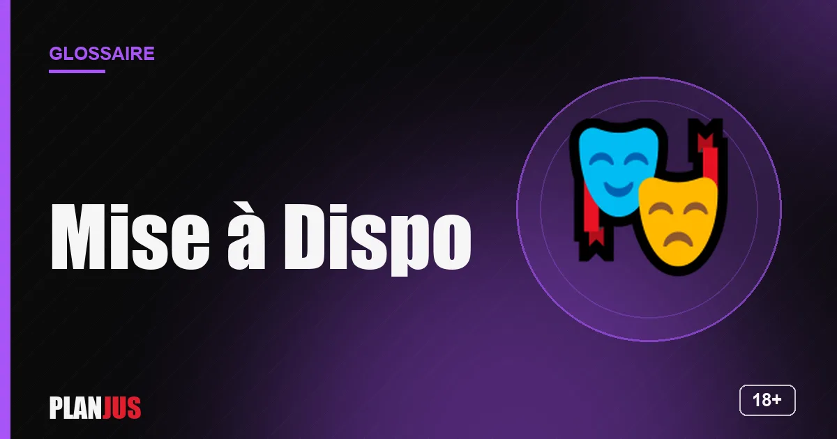 Illustration du terme « Mise à Dispo » – glossaire PLANJUS