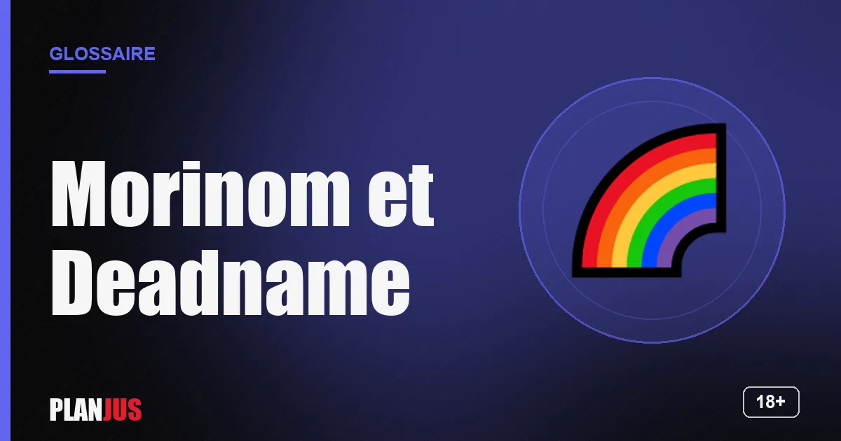 Illustration du terme « Morinom et Deadname » – glossaire PLANJUS