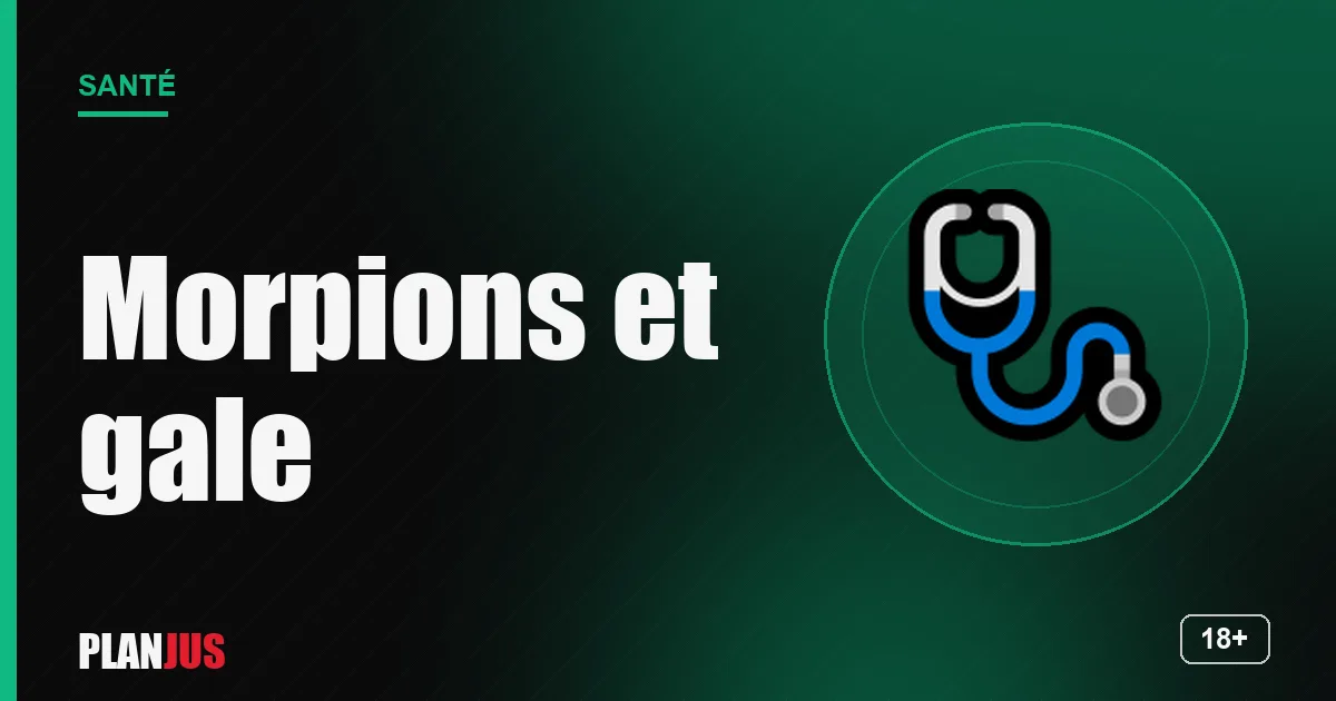 Morpions et gale – rubrique Santé PLANJUS