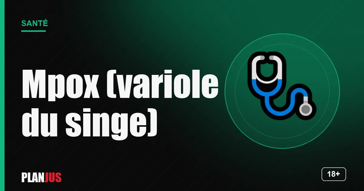 Mpox : symptômes et vaccination – rubrique Santé PLANJUS