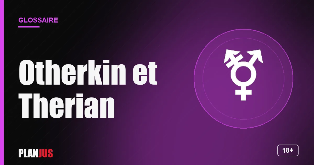Illustration du terme « Otherkin et Therian » – glossaire PLANJUS