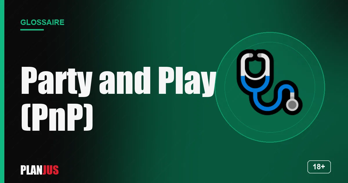 Illustration du terme « Party and Play (PnP) » – glossaire PLANJUS