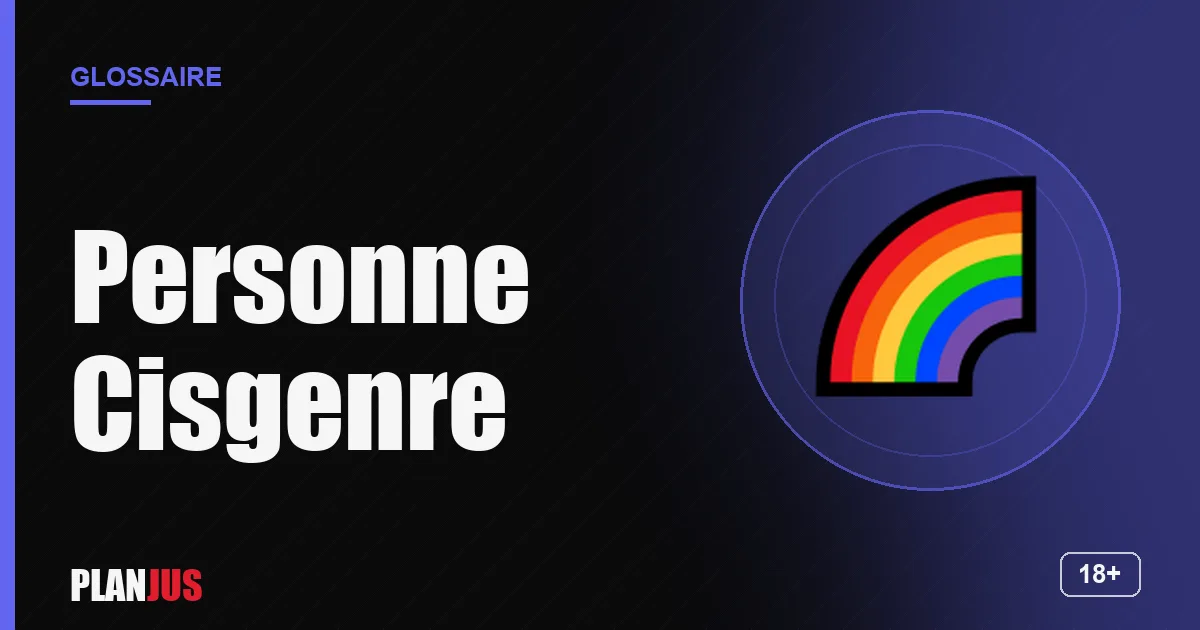 Illustration du terme « Personne Cisgenre » – glossaire PLANJUS