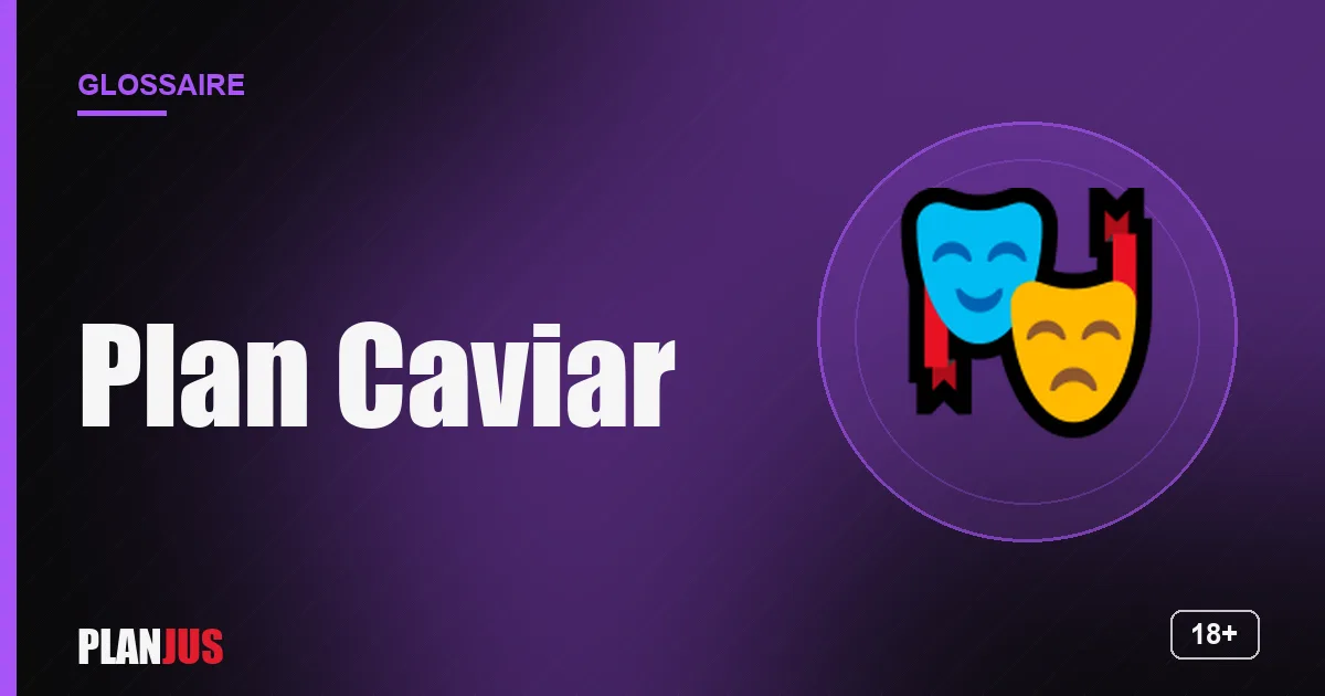 Illustration du terme « Plan Caviar » – glossaire PLANJUS