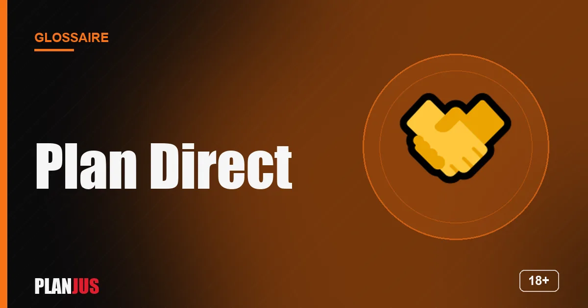 Illustration du terme « Plan Direct » – glossaire PLANJUS