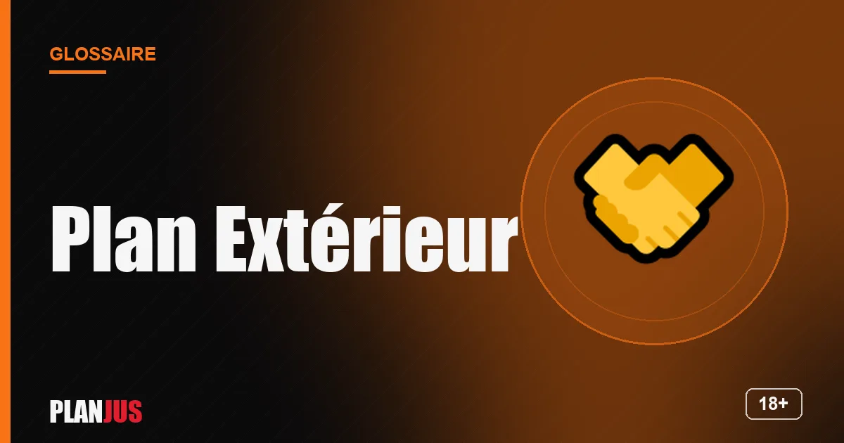 Illustration du terme « Plan Extérieur » – glossaire PLANJUS