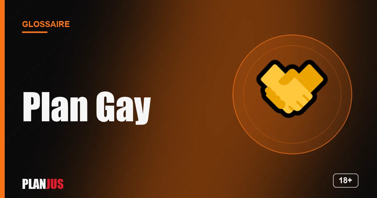 Illustration du terme « Plan Gay » – glossaire PLANJUS