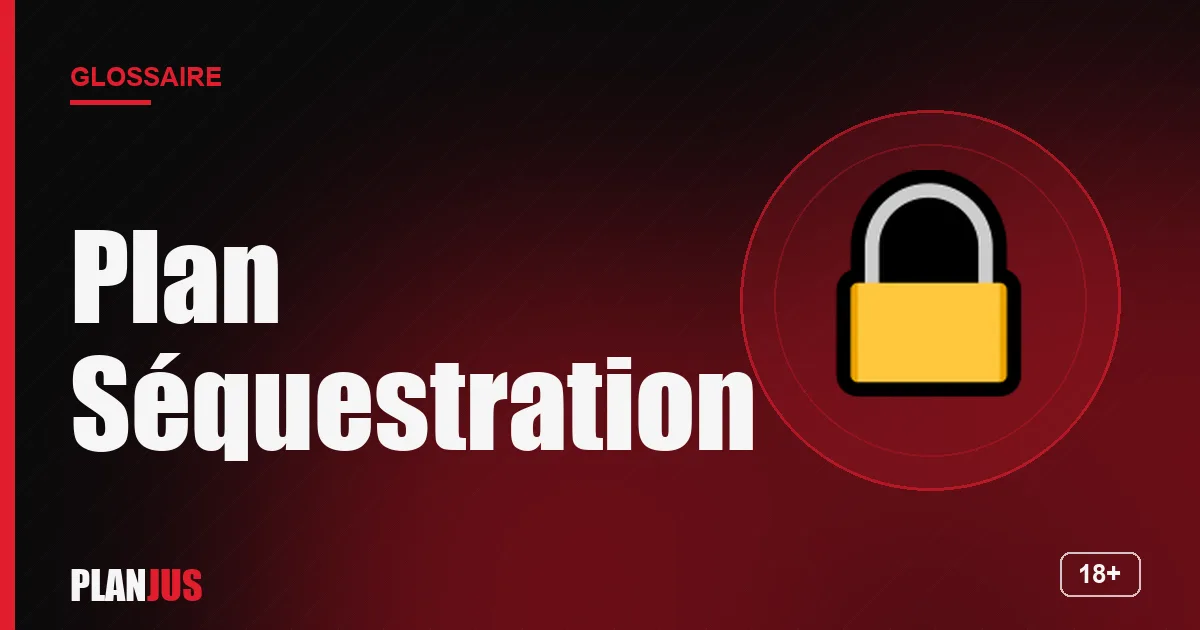 Illustration du terme « Plan Séquestration » – glossaire PLANJUS
