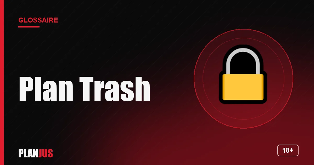 Illustration du terme « Plan Trash » – glossaire PLANJUS