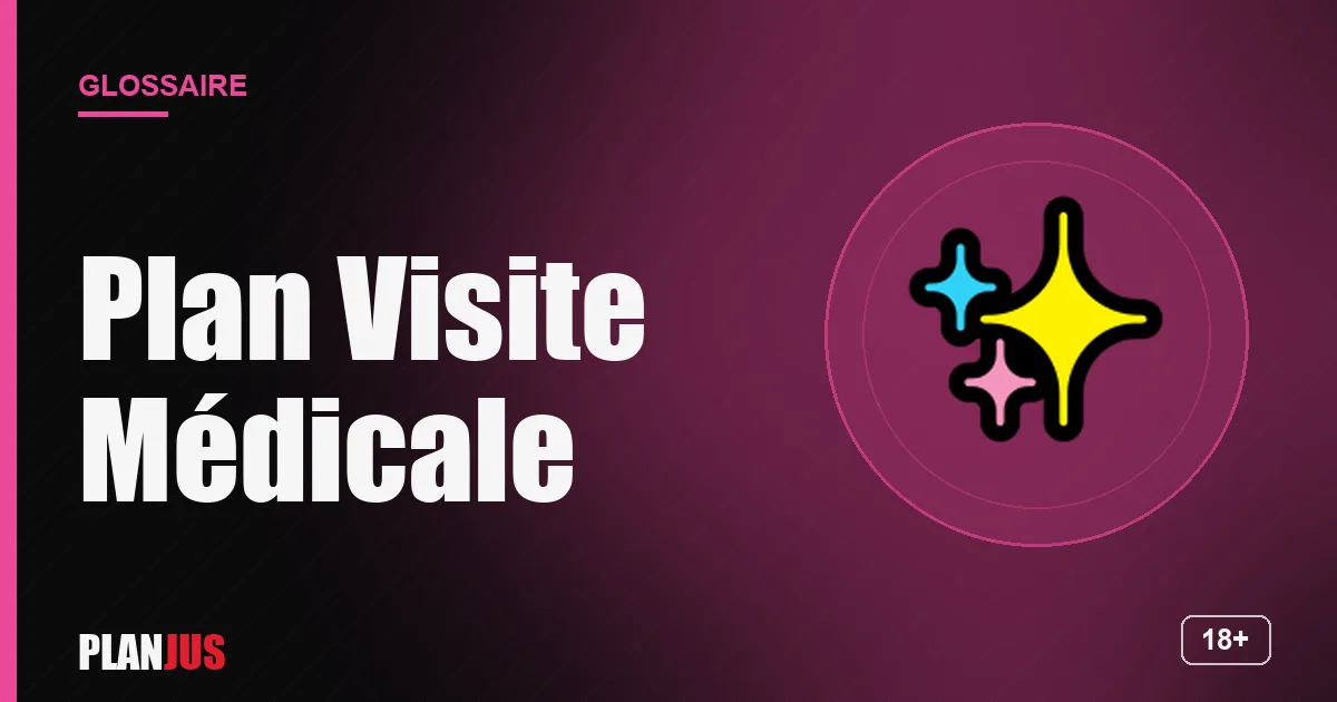 Illustration du terme « Plan Visite Médicale » – glossaire PLANJUS