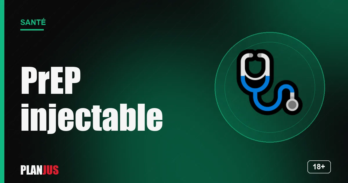 PrEP injectable cabotégravir et lénacapavir – rubrique Santé PLANJUS