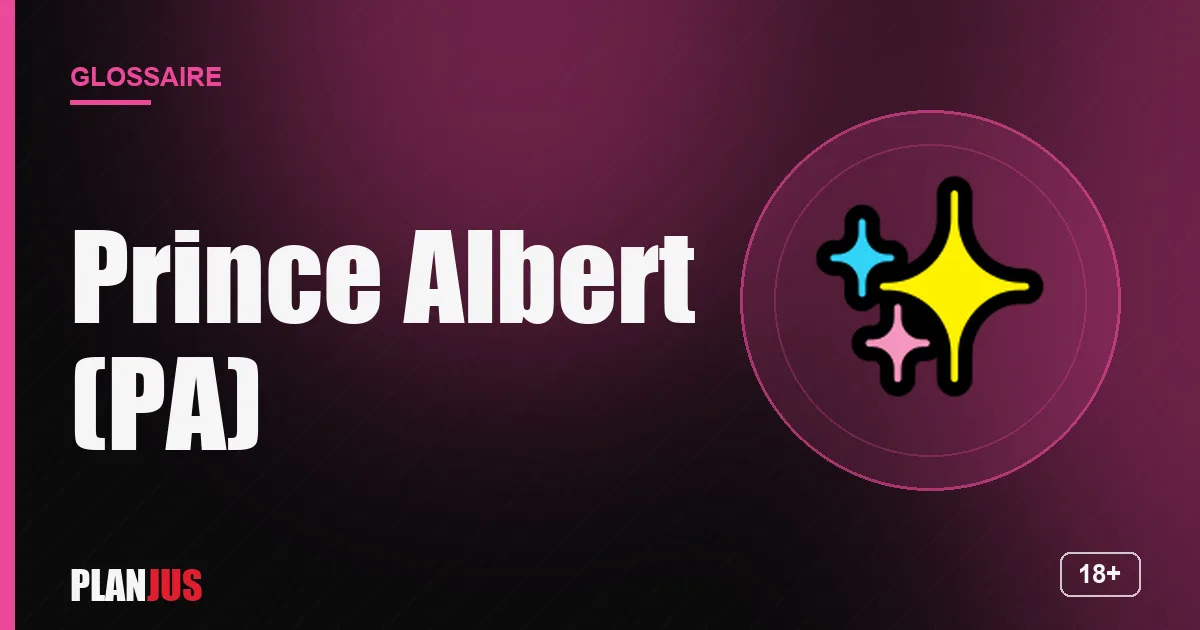 Illustration du terme « Prince Albert (PA) » – glossaire PLANJUS