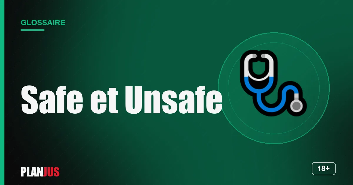 Illustration du terme « Safe et Unsafe » – glossaire PLANJUS
