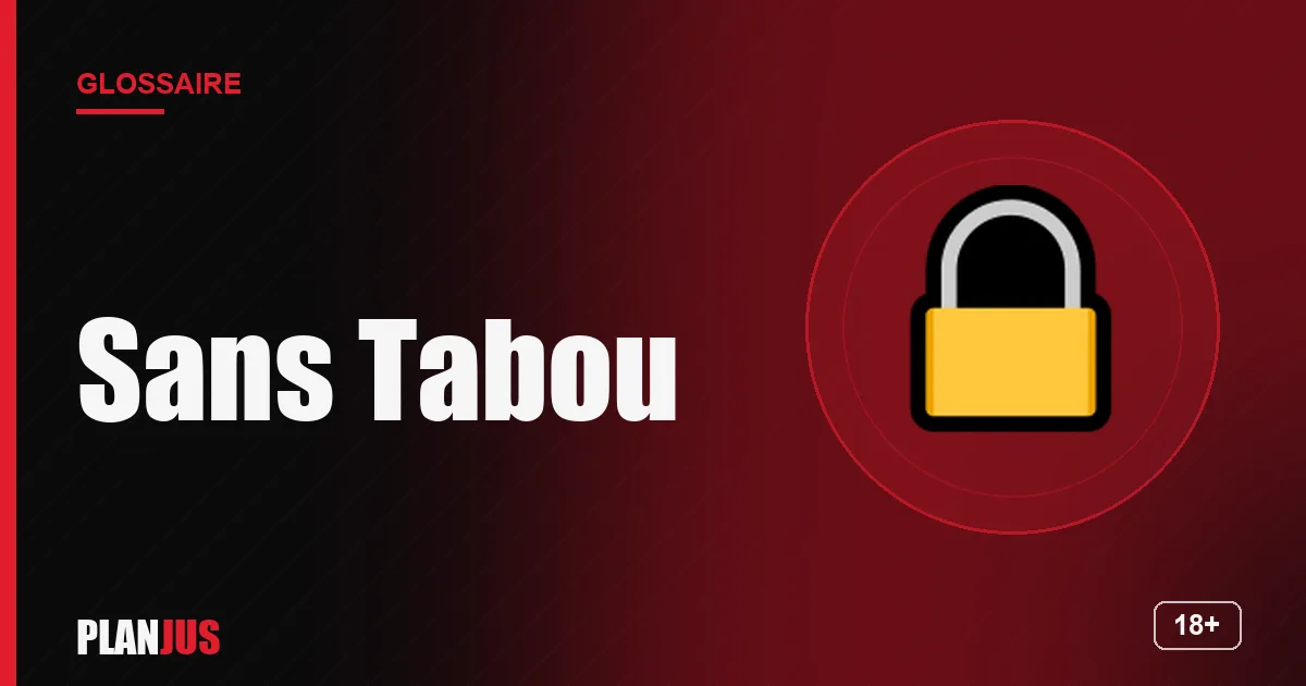 Illustration du terme « Sans Tabou » – glossaire PLANJUS