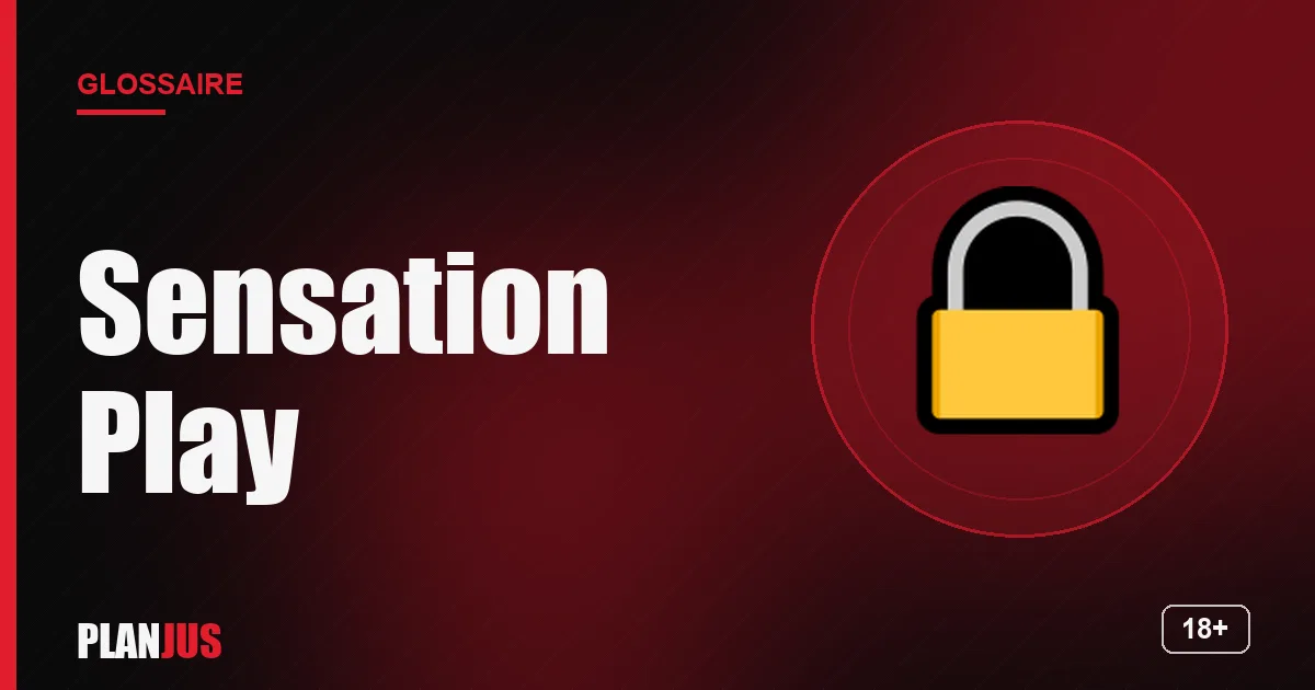 Illustration du terme « Sensation Play » – glossaire PLANJUS