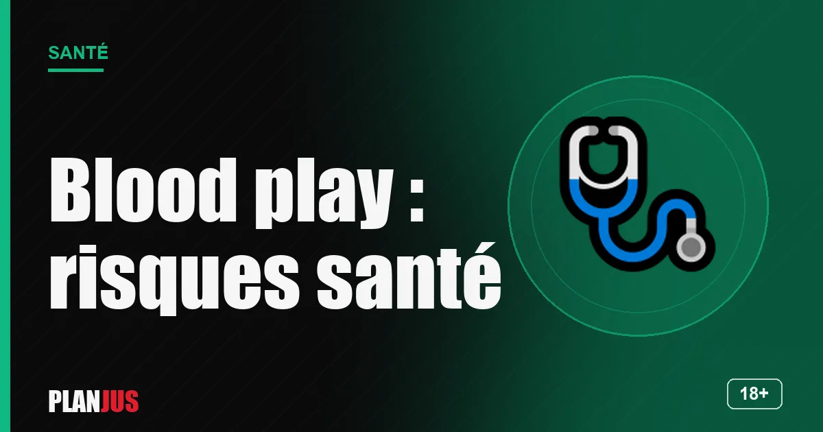 SM avec du sang : risques santé – rubrique Santé PLANJUS