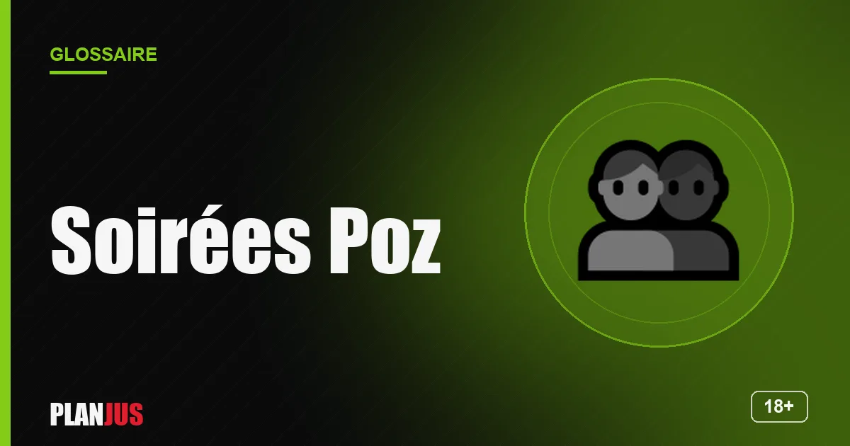 Illustration du terme « Soirées Poz » – glossaire PLANJUS