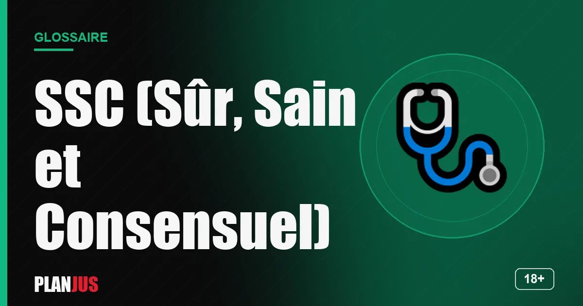 Illustration du terme « SSC (Sûr, Sain et Consensuel) » – glossaire PLANJUS