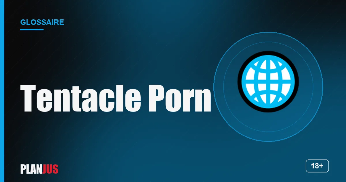 Illustration du terme « Tentacle Porn » – glossaire PLANJUS