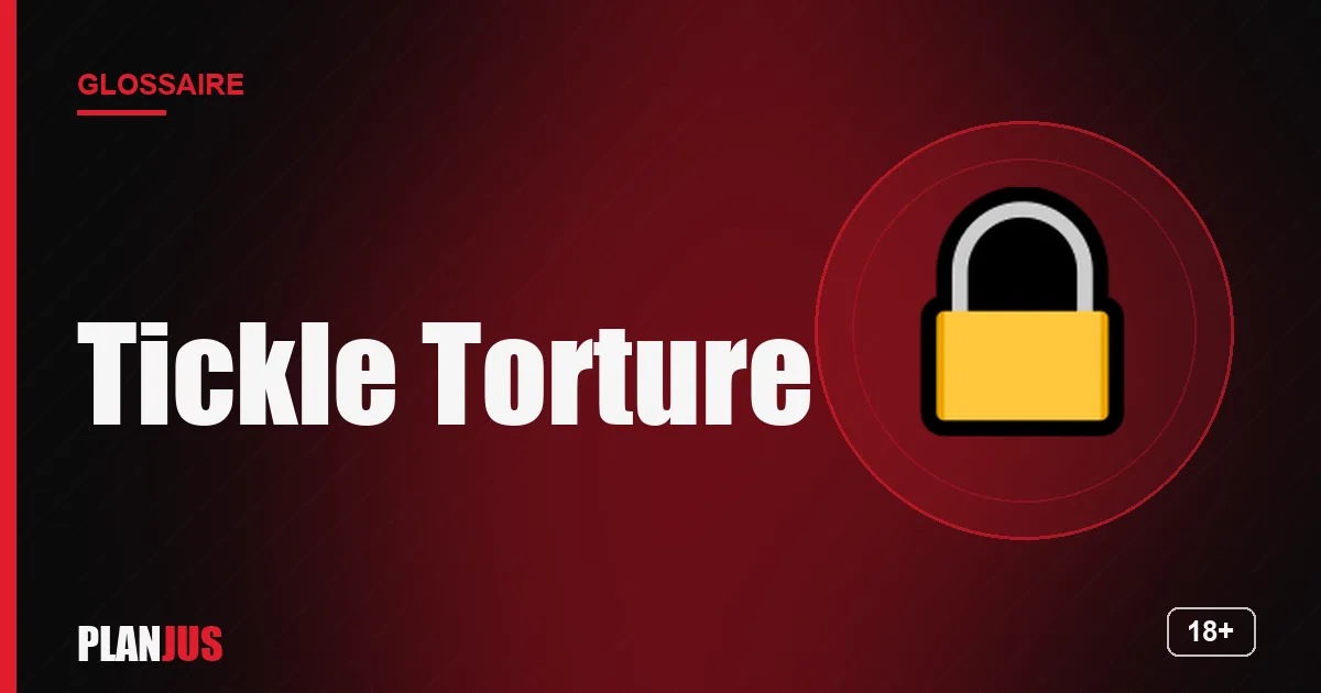 Illustration du terme « Tickle Torture » – glossaire PLANJUS