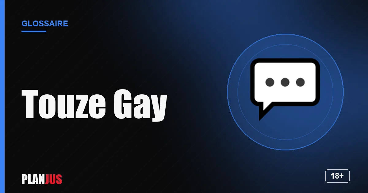 Illustration du terme « Touze Gay » – glossaire PLANJUS