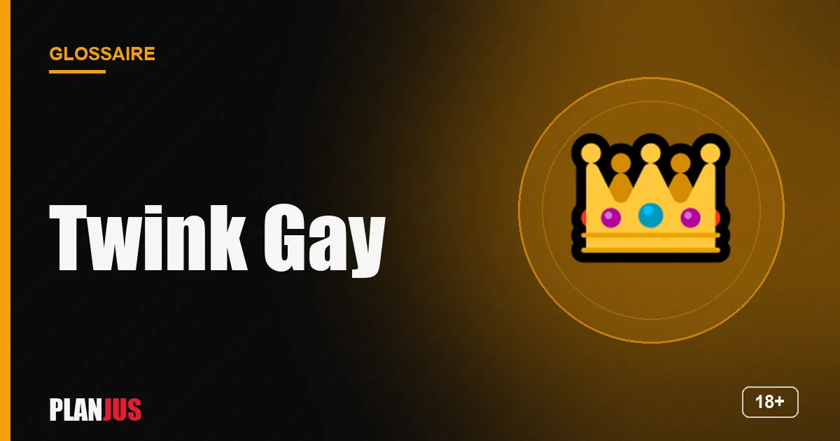Illustration du terme « Twink Gay » – glossaire PLANJUS