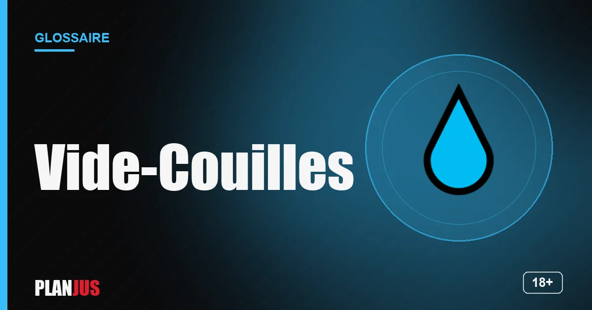 Illustration du terme « Vide-Couilles » – glossaire PLANJUS