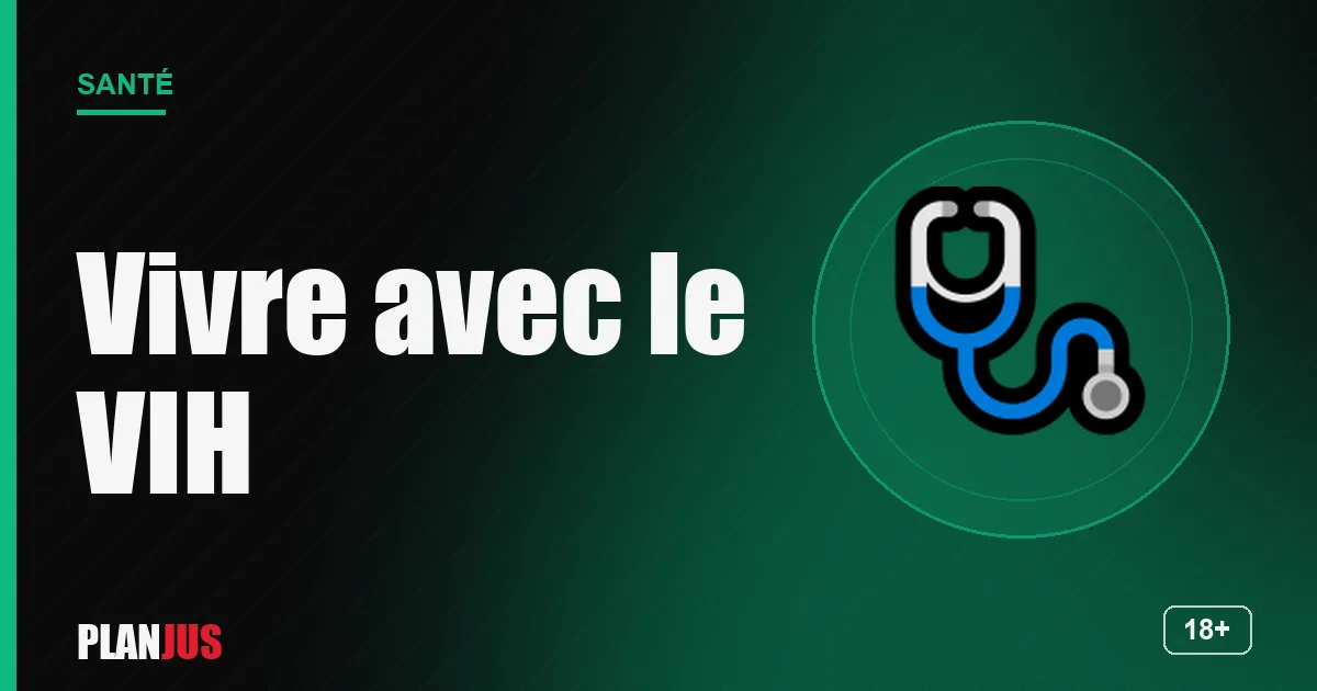 Vivre avec le VIH : traitement et suivi – rubrique Santé PLANJUS